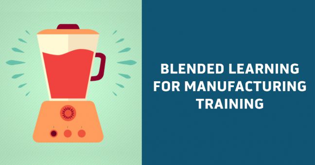 Blended Learning for Manufacturing Training