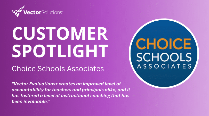Customer Spotlight: Choice Schools Associates | Vector Solutions