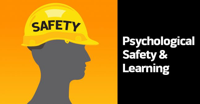 Psychological Safety & Learning Organizations