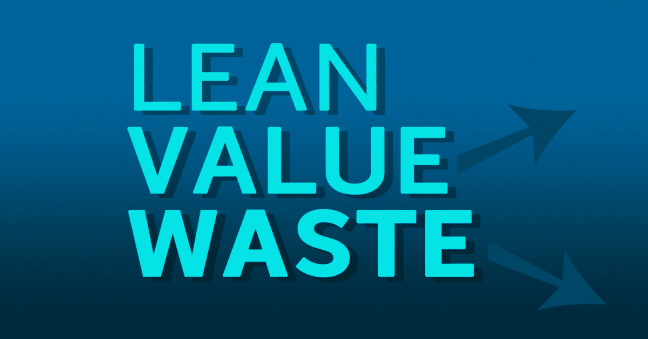 Increasing Value & Decreasing Waste with Lean Manufacturing