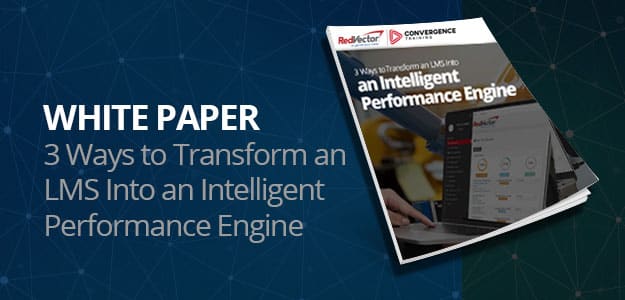 3 Ways to Transform an LMS Into an Intelligent Performance Engine