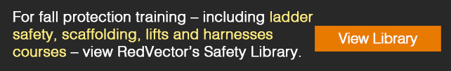 ladder safety, scaffolding, lifts and harnesses courses – view RedVector’s Safety Library.