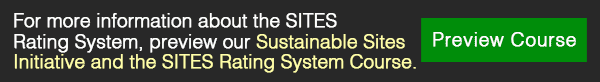 Sustainable Sites Initiative and the SITES Rating System Course
