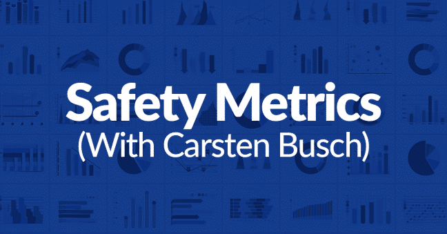 Thoughts on Safety Metrics & Safety Measurement (With Carsten Busch)