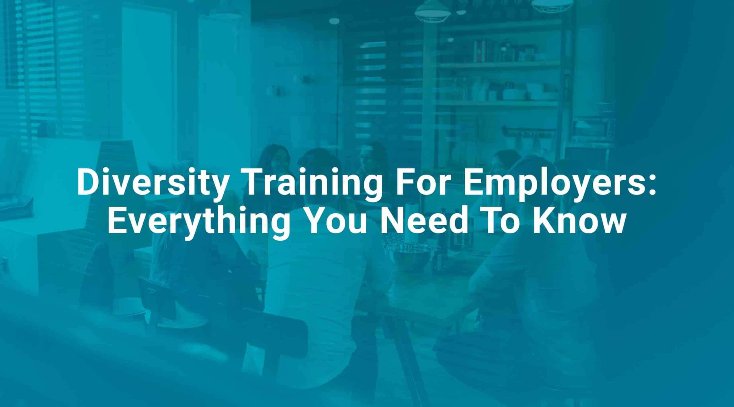 Diversity Training For Employers: Everything You Need To Know