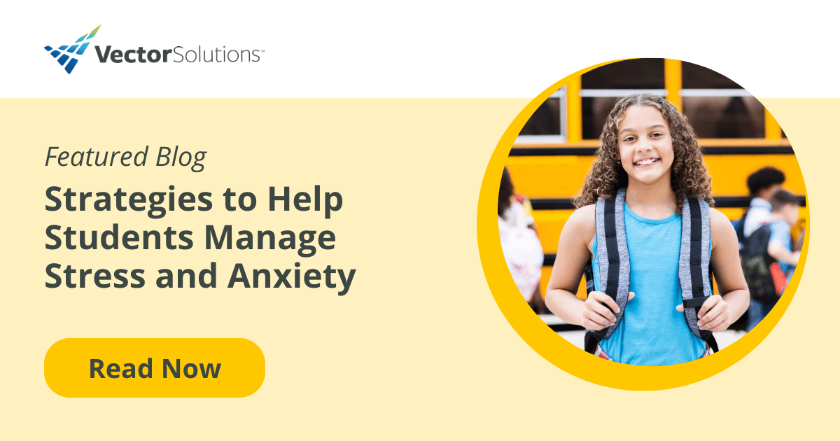 Managing Stress & Anxiety Among Students | Vector Solutions